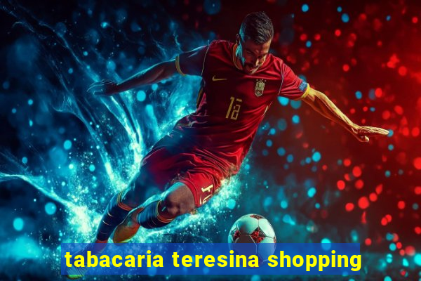 tabacaria teresina shopping